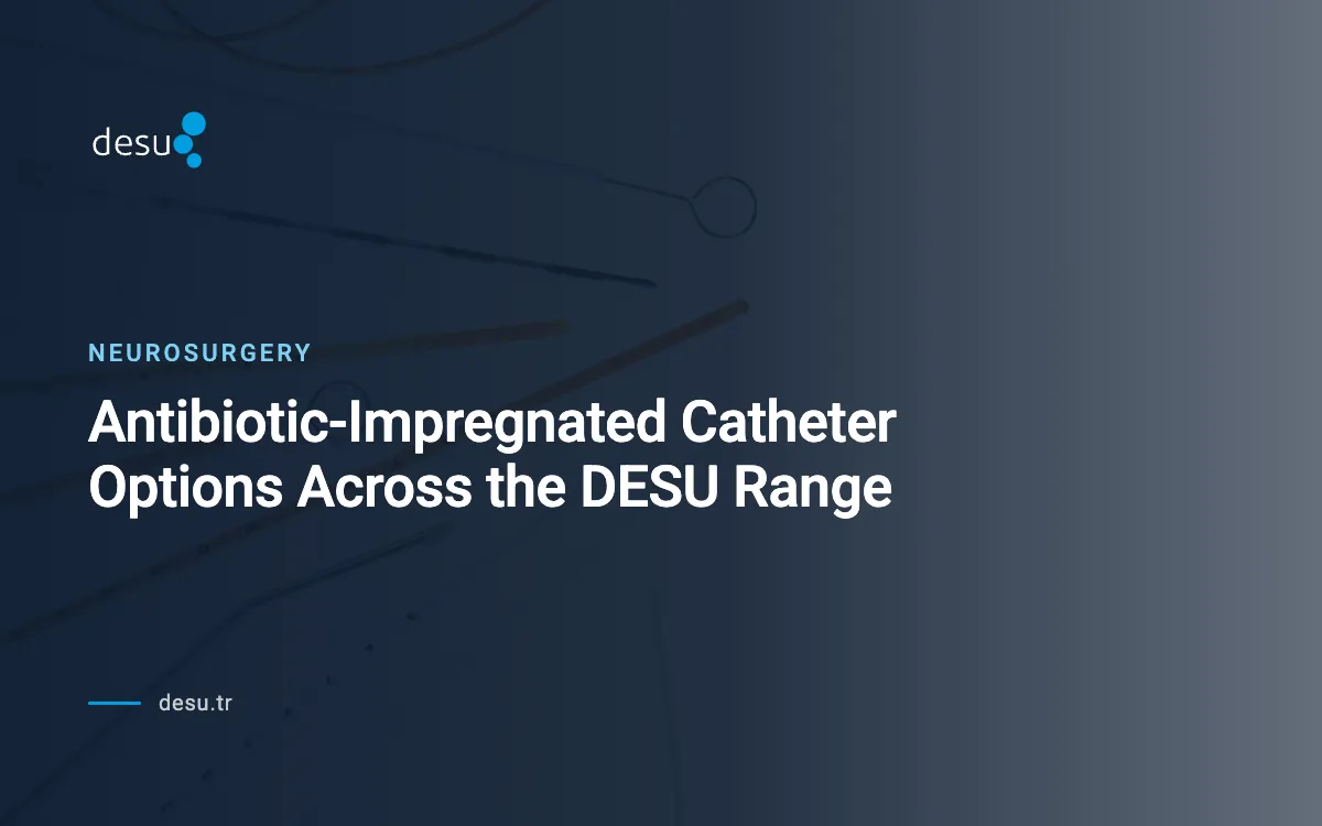Antibiotic-Impregnated Catheter Options Across the DESU Range
