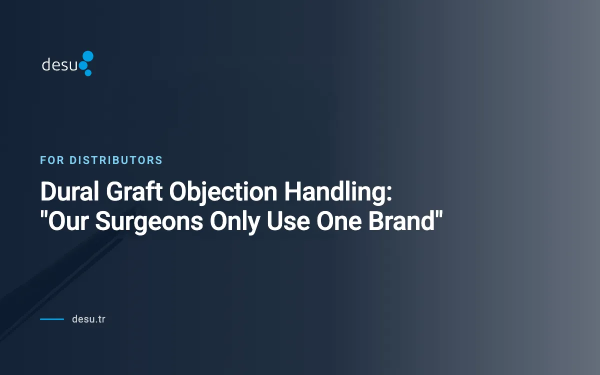 Dural Graft Objection Handling: "Our Surgeons Only Use One Brand"