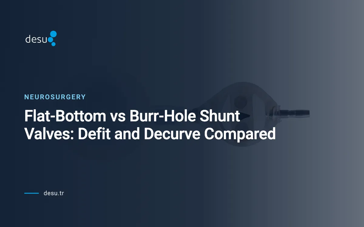 Flat-Bottom vs Burr-Hole Shunt Valves: Defit and Decurve Compared