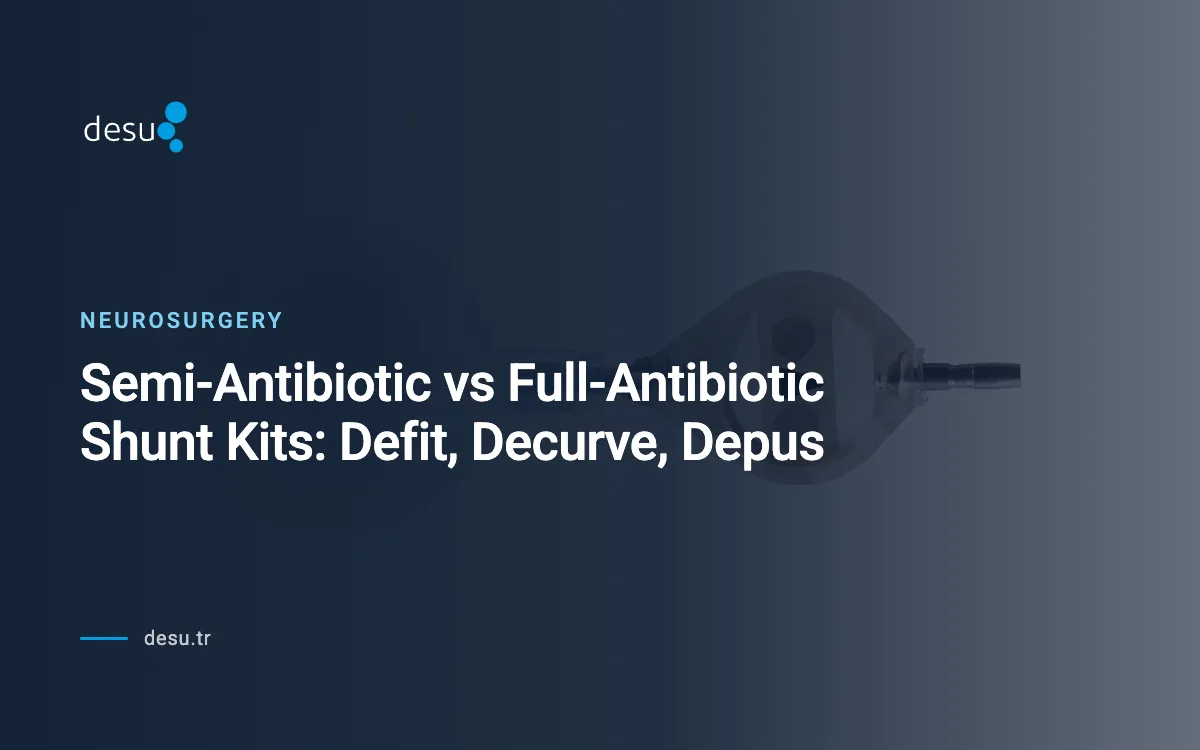 Semi-Antibiotic vs Full-Antibiotic Shunt Kits: Defit, Decurve, Depus