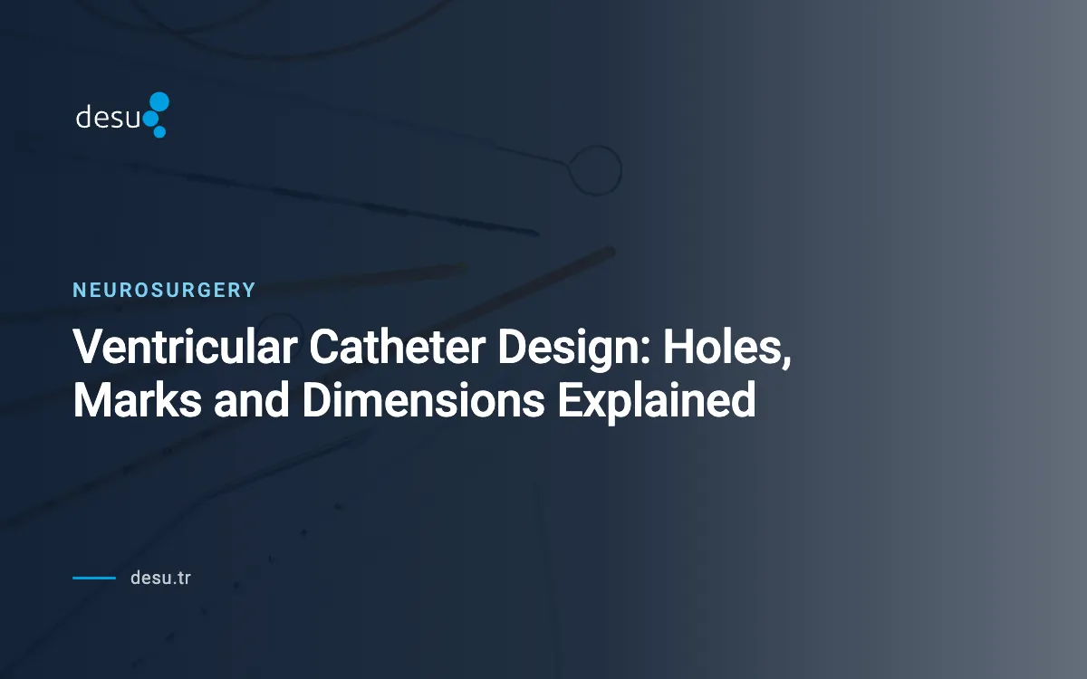 Ventricular Catheter Design: Holes, Marks and Dimensions Explained