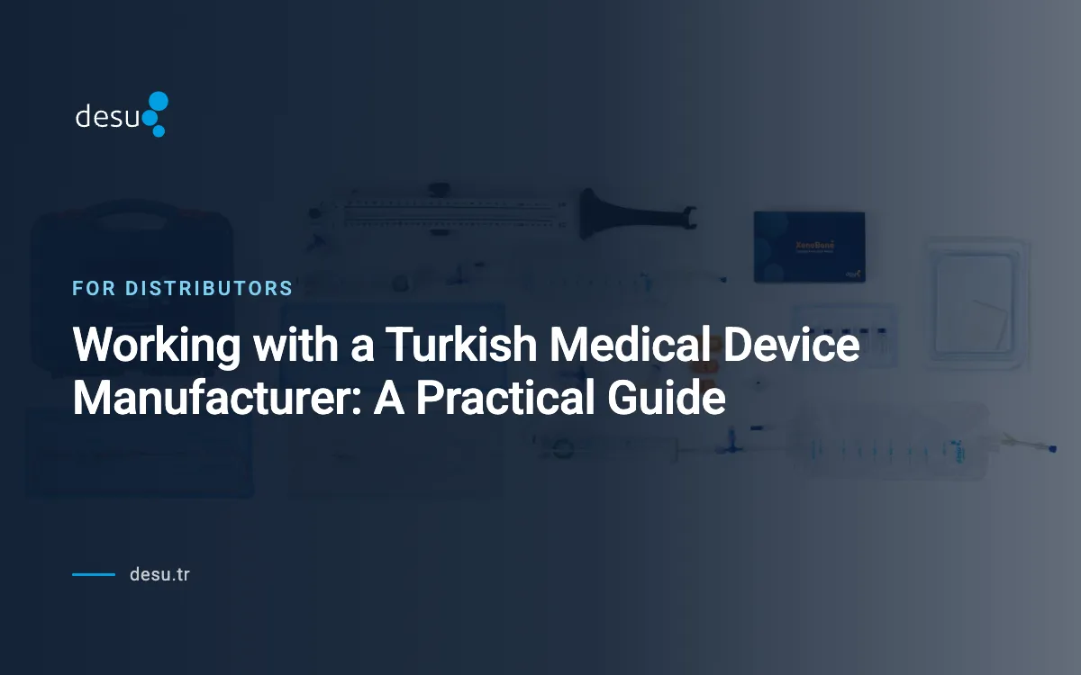 Working with a Turkish Medical Device Manufacturer: A Practical Guide