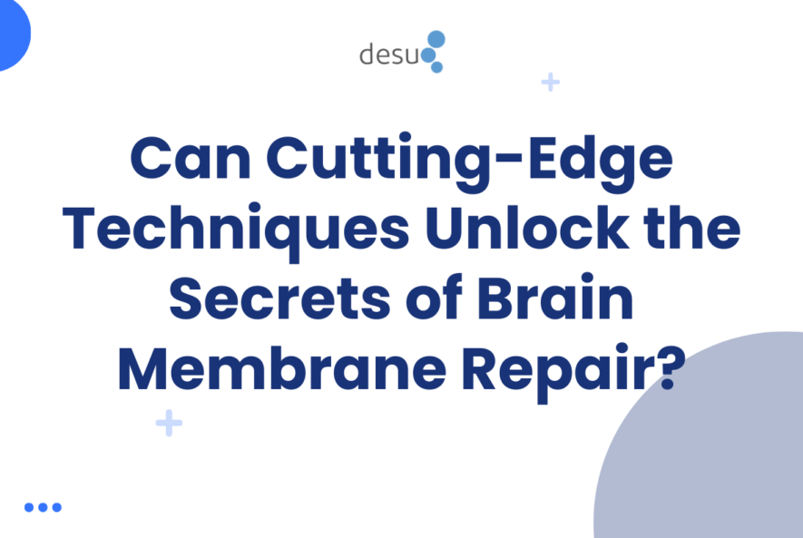 Can Cutting-Edge Techniques Unlock the Secrets of Brain Membrane Repair