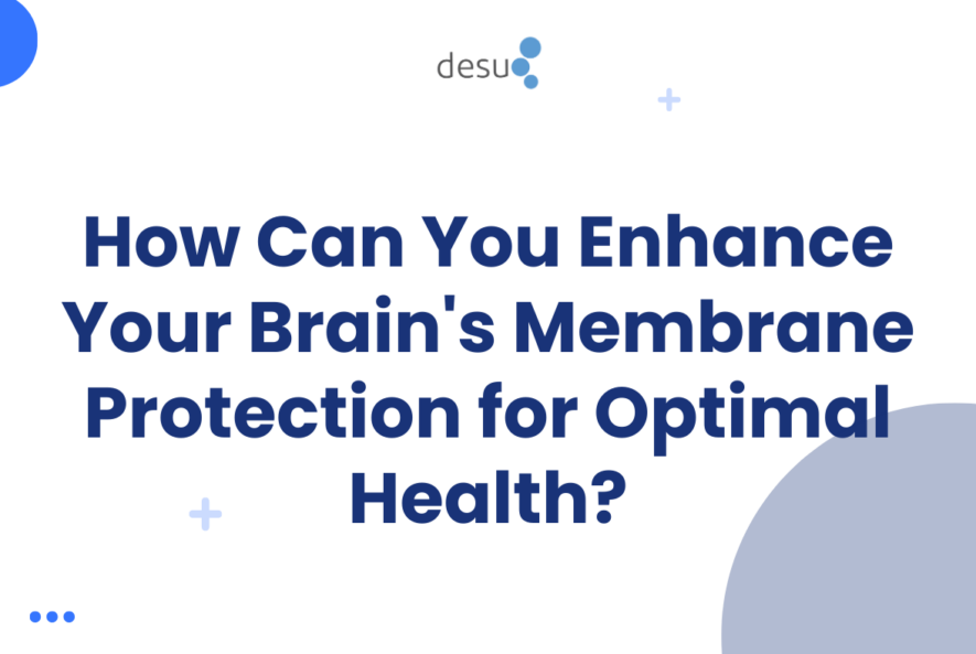 How Can You Enhance Your Brain's Membrane Protection for Optimal Health