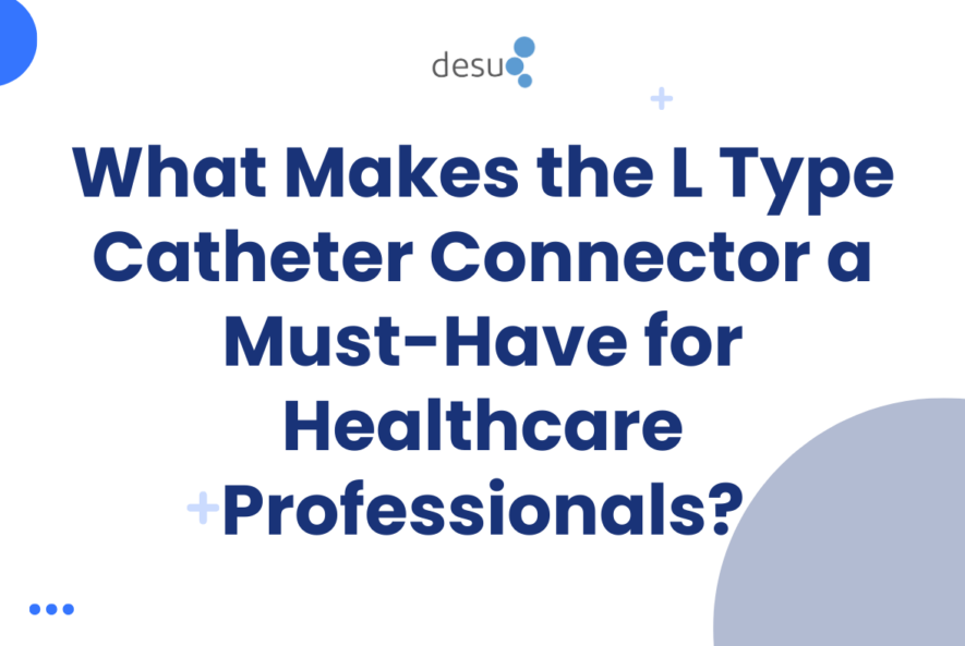 What Makes the L Type Catheter Connector a Must-Have for Healthcare Professionals