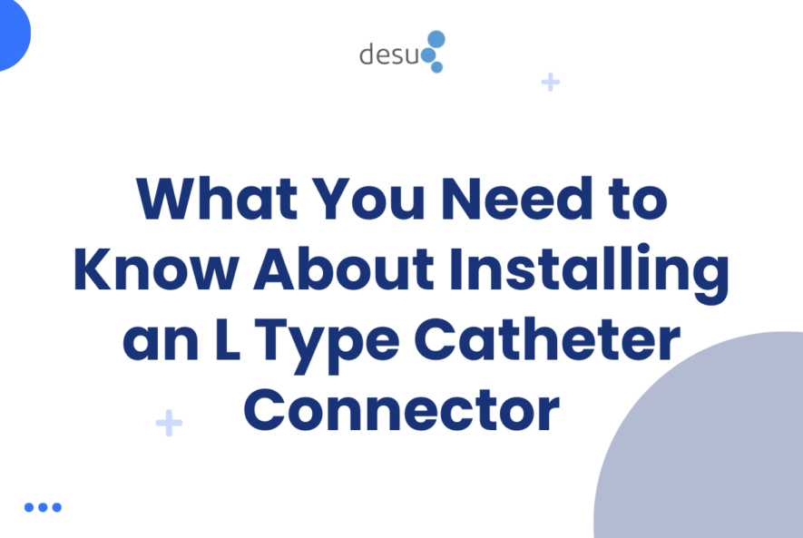 What You Need to Know About Installing an L Type Catheter Connector