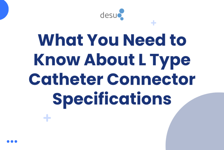 What You Need to Know About L Type Catheter Connector Specifications