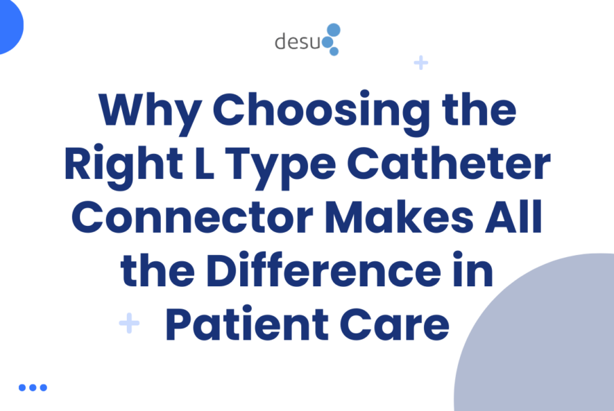 Why Choosing the Right L Type Catheter Connector Makes All the Difference in Patient Care