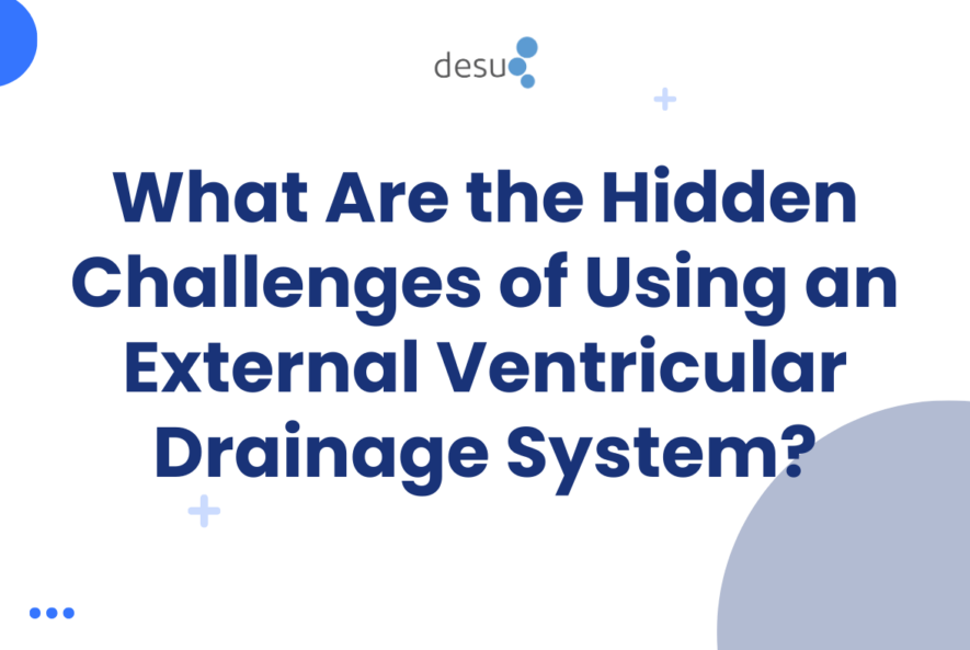 What Are the Hidden Challenges of Using an External Ventricular Drainage System