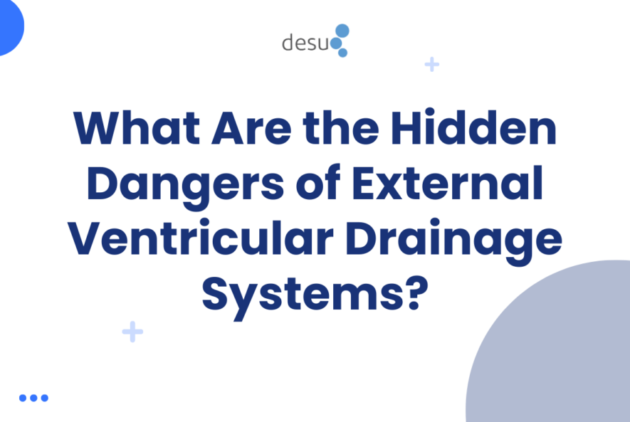 What Are the Hidden Dangers of External Ventricular Drainage Systems