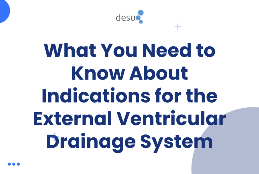 What You Need to Know About Indications for the External Ventricular Drainage System