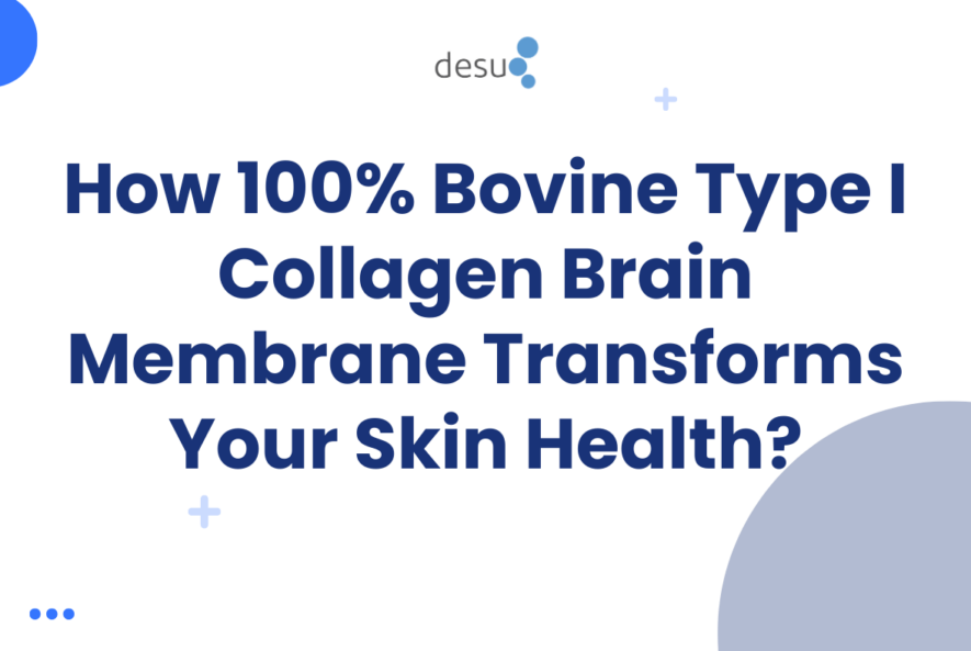 How 100_ Bovine Type I Collagen Brain Membrane Transforms Your Skin Health
