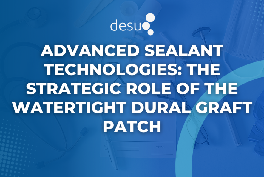 Advanced Sealant Technologies The Strategic Role of the Watertight Dural Graft Patch