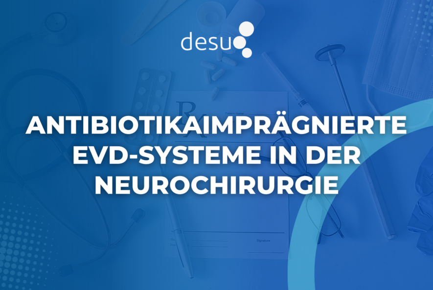Antibiotikaimprägnierte EVD-Systeme in der Neurochirurgie