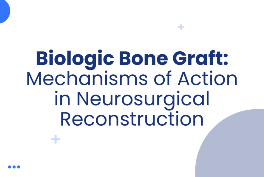 Biologic Bone Graft Mechanisms of Action in Neurosurgical Reconstruction