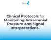 Clinical Protocols for Monitoring Intracranial Pressure and Signal Interpretations