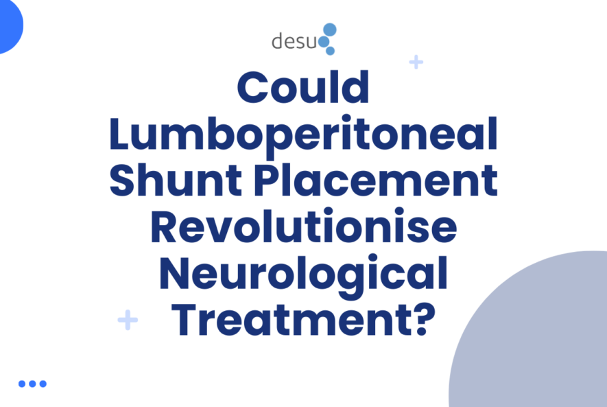 Could Lumboperitoneal Shunt Placement Revolutionise Neurological Treatment