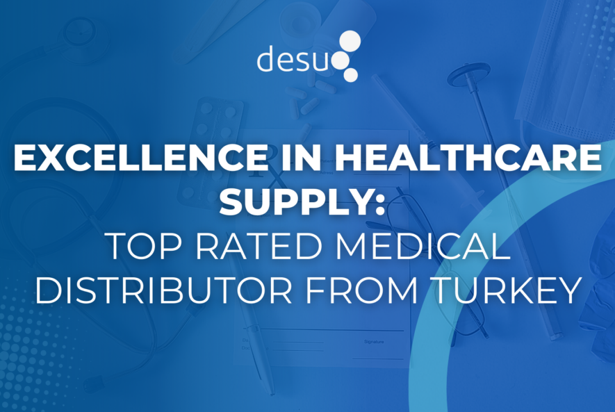 Excellence in Healthcare Supply Top Rated Medical Distributor from Turkey