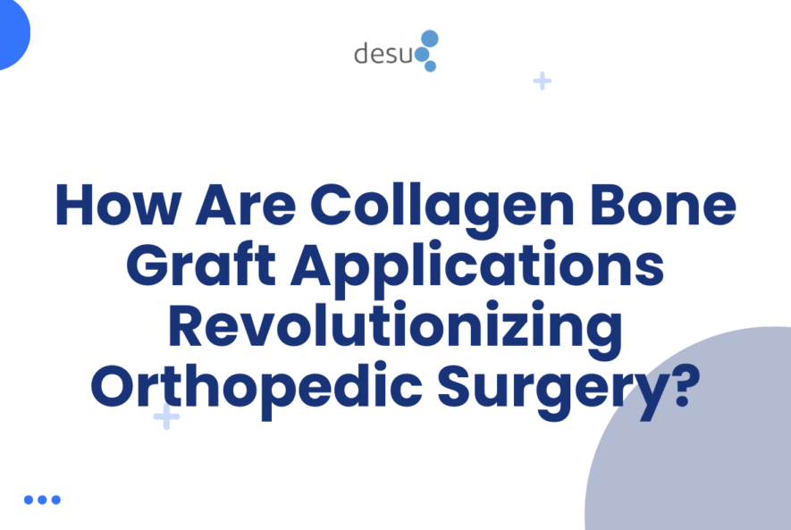 How Are Collagen Bone Graft Applications Revolutionizing Orthopedic Surgery