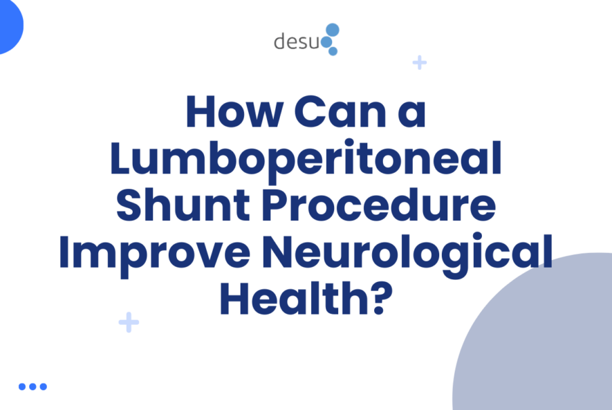 How Can a Lumboperitoneal Shunt Procedure Improve Neurological Health