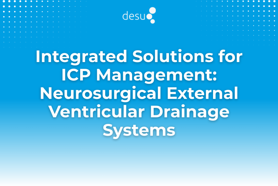 Integrated Solutions for ICP Management Neurosurgical External Ventricular Drainage Systems