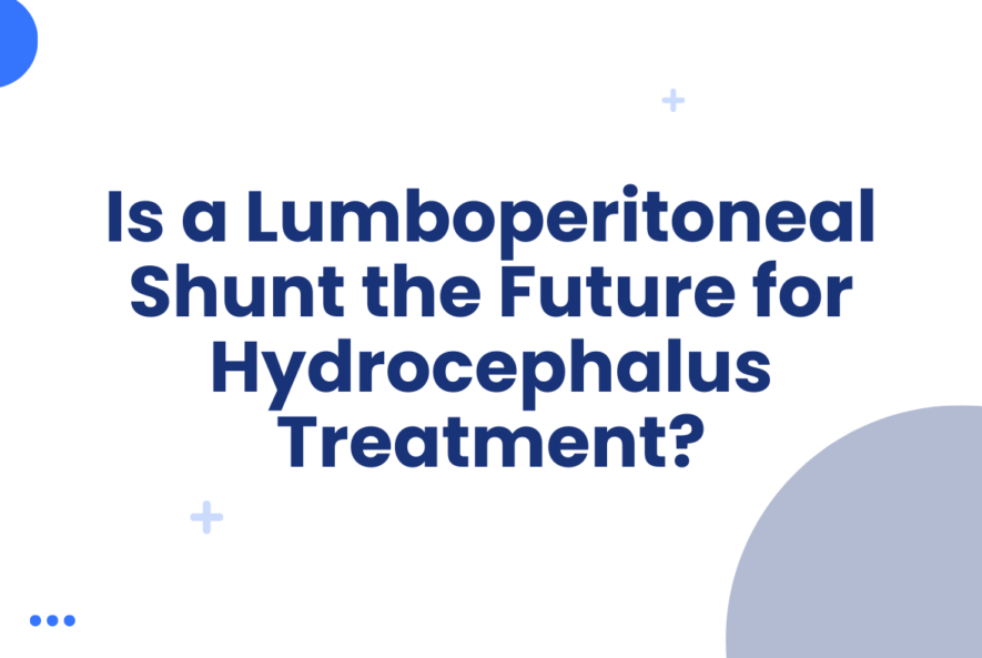 Is a Lumboperitoneal Shunt the Future for Hydrocephalus Treatment