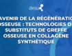 L’Avenir de la Régénération Osseuse : Technologies de Substituts de Greffe Osseuse en Collagène Synthétique