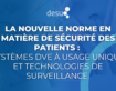 La Nouvelle Norme en Matière de Sécurité des Patients : Systèmes DVE à Usage Unique et Technologies de Surveillance