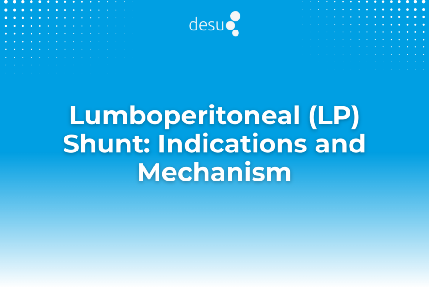 Lumboperitoneal (LP) Shunt Indications and Mechanism