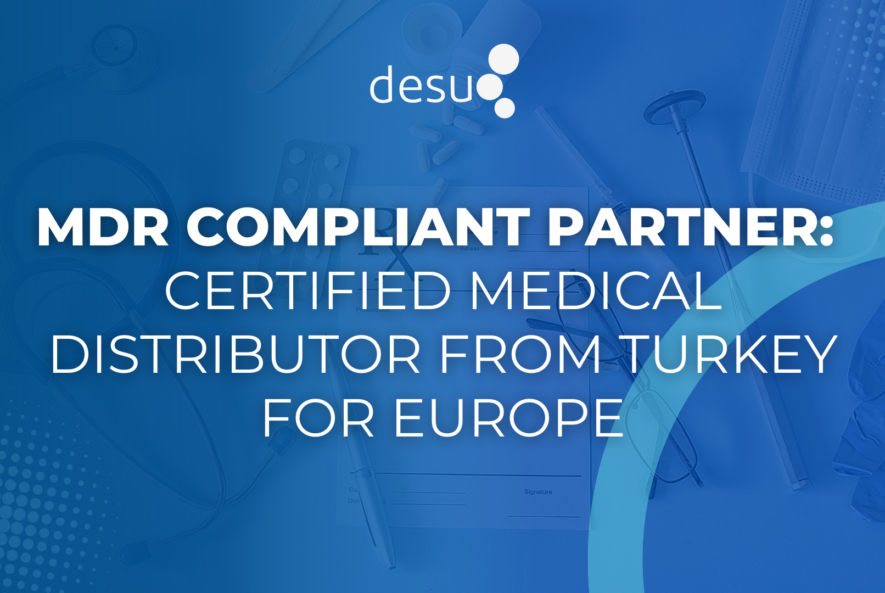 MDR Compliant Partner Certified Medical Distributor from Turkey for Europe