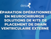 Préparation Opérationnelle en Neurochirurgie : Solutions de Kits de Placement de Drain Ventriculaire Externe