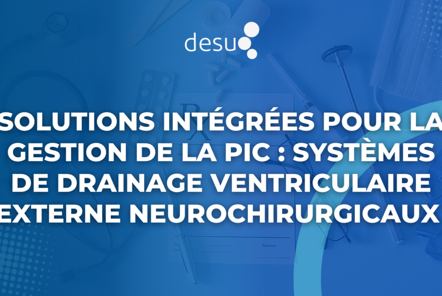Solutions Intégrées pour la Gestion de la PIC Systèmes de Drainage Ventriculaire Externe Neurochirurgicaux