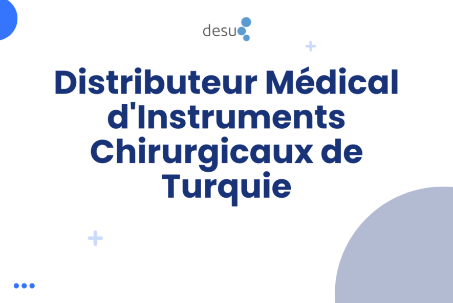 Distributeur Médical d'Instruments Chirurgicaux de Turquie