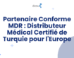 Partenaire Conforme MDR : Distributeur Médical Certifié de Turquie pour l’Europe