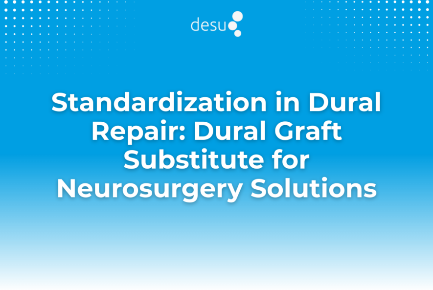 Standardization in Dural Repair Dural Graft Substitute for Neurosurgery Solutions
