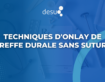 Techniques d’Onlay de Greffe Durale Sans Suture