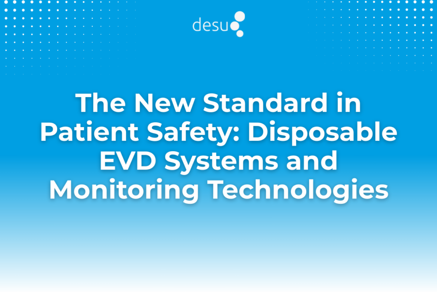 The New Standard in Patient Safety Disposable EVD Systems and Monitoring Technologies