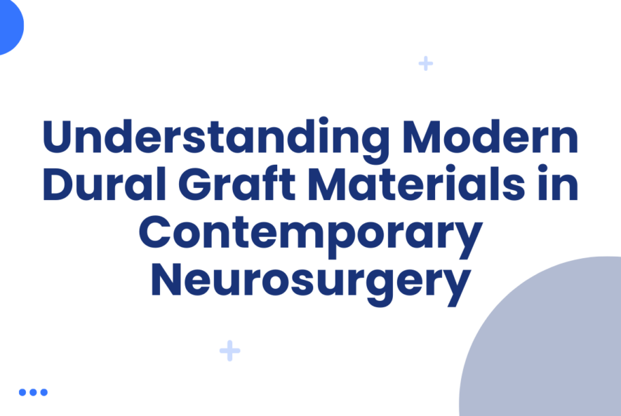 Understanding Modern Dural Graft Materials in Contemporary Neurosurgery