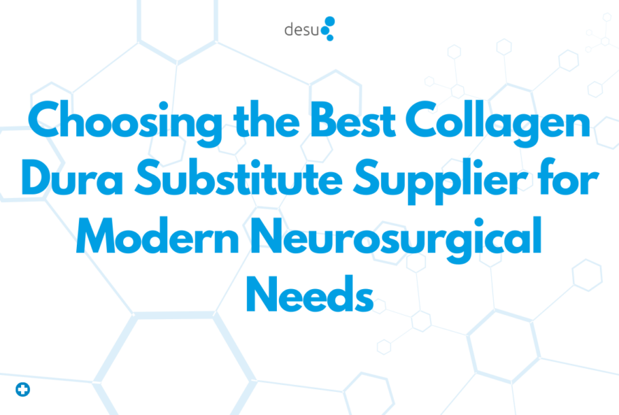Choosing the Best Collagen Dura Substitute Supplier for Modern Neurosurgical Needs