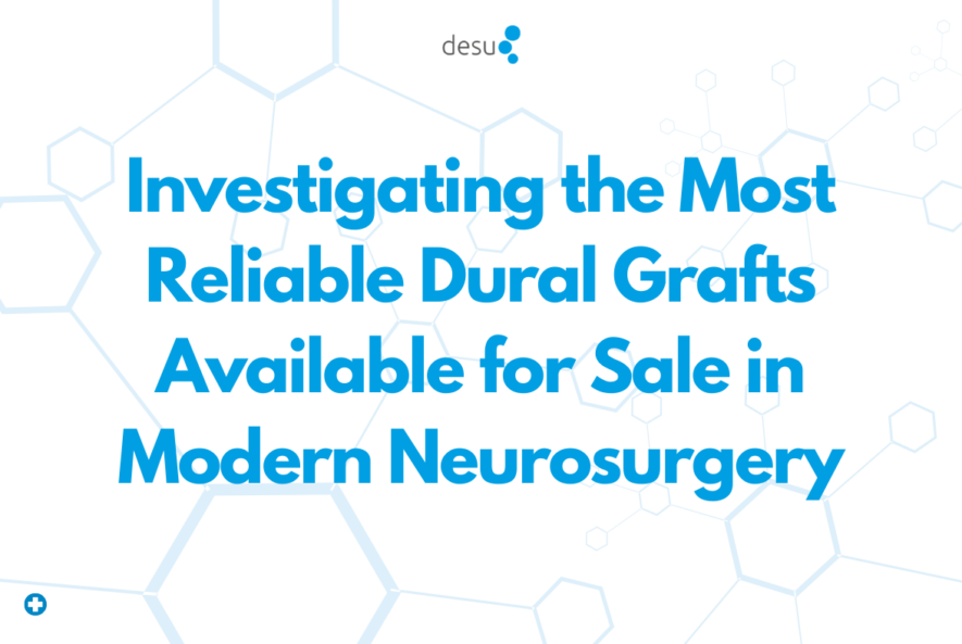 Investigating the Most Reliable Dural Grafts Available for Sale in Modern Neurosurgery